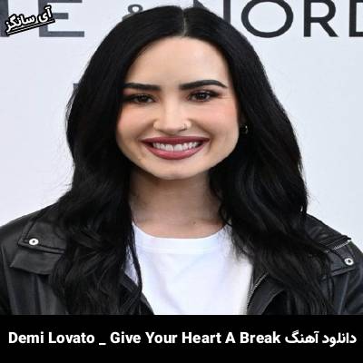 دانلود آهنگ Give Your Heart A Break Demi Lovato